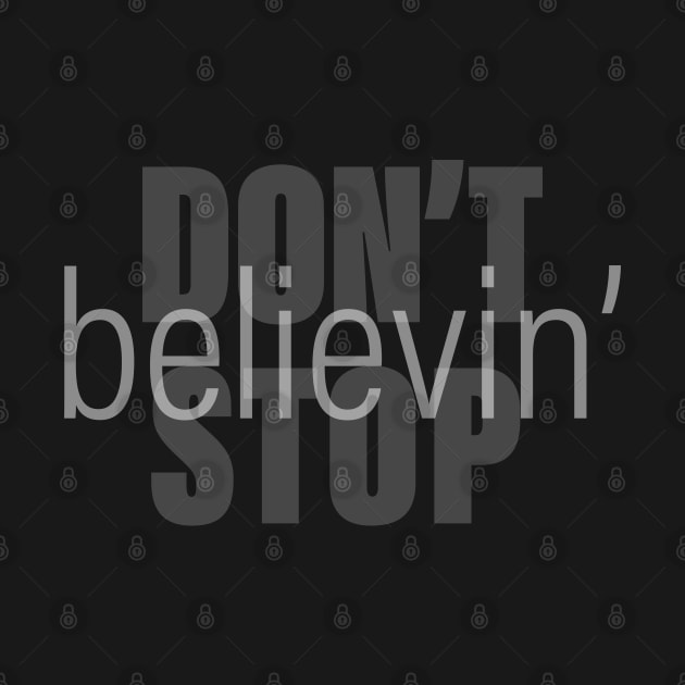 Don't Stop Believin' by DesignCat
