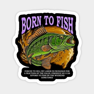 Born To Fish forced To Sell Magnet