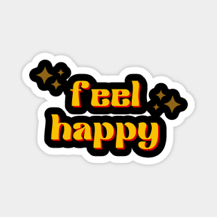 Feel Happy Magnet