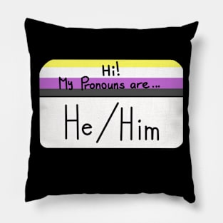 Hi my pronouns are - He/Him - Nonbinary pride Pillow