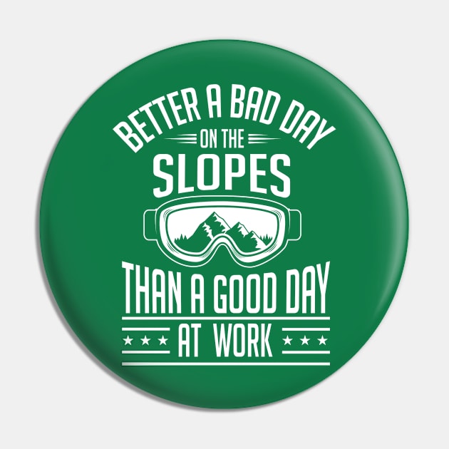 Better a bad day on the slopes (white) Pin by nektarinchen