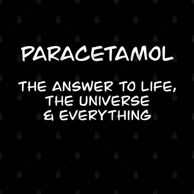 Paracetamol: The Answer to Life, the Universe, and Everything by Blacklinesw9
