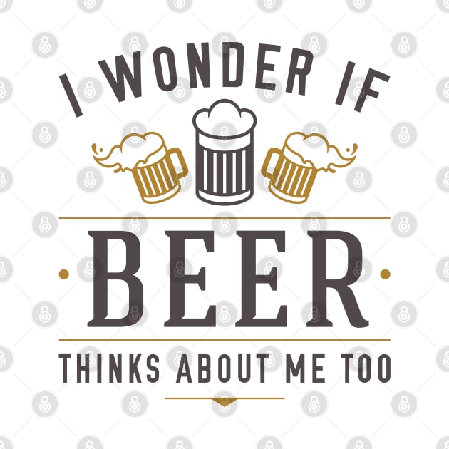 Beer Thinks About Me by LuckyFoxDesigns