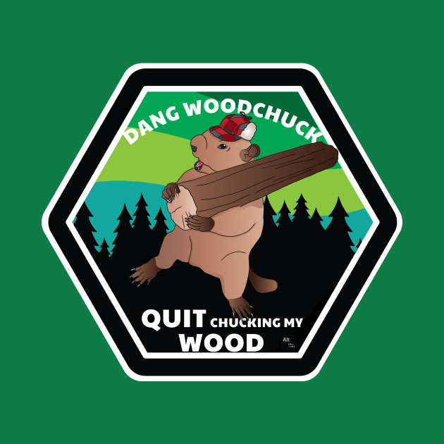Dang Woodchuck, Quit Chucking my Wood by AltTabStudio