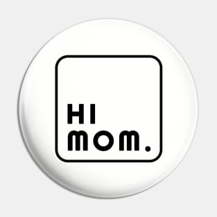 Hi Mom. Pin