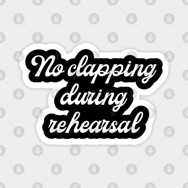 Pen15 No Clapping During Rehearsal Magnet by MalibuSun