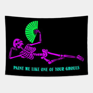 “Paint Me Like One Of Your Ghouls” Posing Skeleton With Fan Tapestry