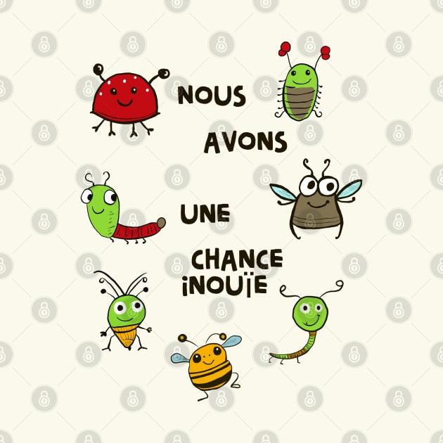 Happy Insects - Nous avons une chance inouïe / Insectes chanceux by Babush-kat