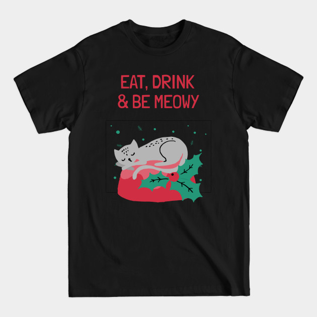 Disover Eat Drink & Be Meowy - Christmas Cat - T-Shirt