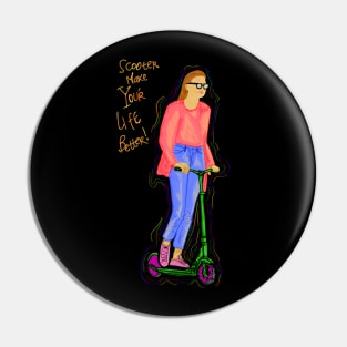 Scooter make your life better Pin