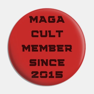 MAGA CULT MEMBER SINCE 2015 Pin