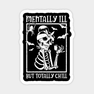 Mentally Ill But Totally Chill Halloween Skeleton Magnet