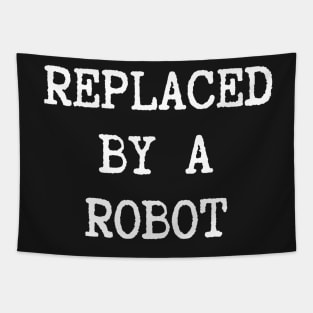 REPLACED BY A ROBOT Tapestry