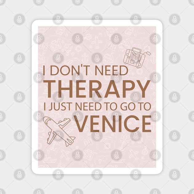I Don’t Need Therapy I Just Need To Go to Venice Italy Premium Quality Travel Bag, Funny Travel Bag | Gift for Travel Lover| Italian Travel Magnet by ahadnur9926