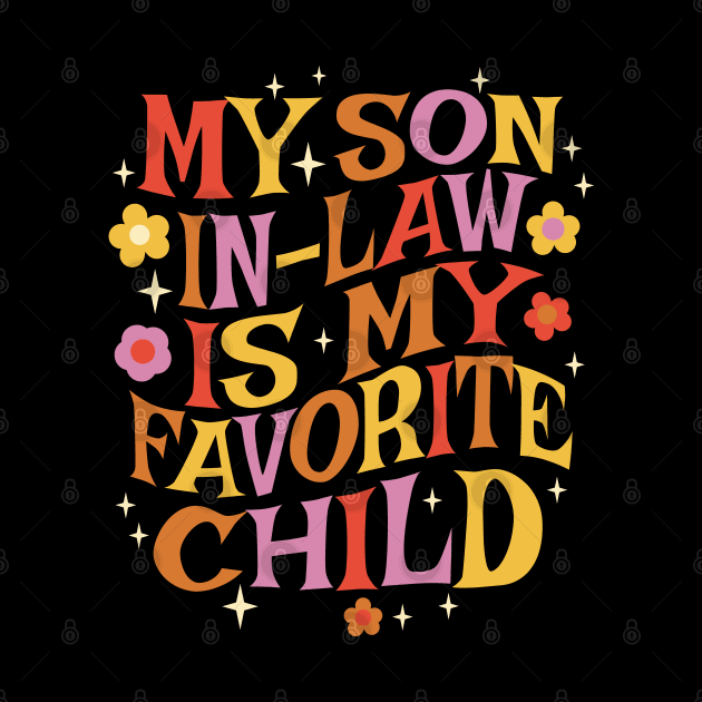 My Son In Law Is My Favorite Child by Graphic Duster