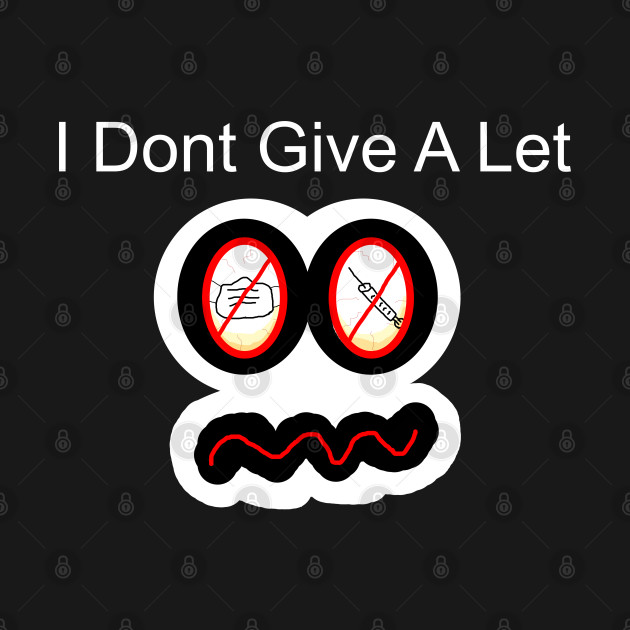 Discover Let Zombie - I Dont Give A Let - T-Shirt