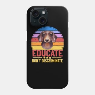 Educate Don't Discriminate Vintage - Dachshund lovers Phone Case
