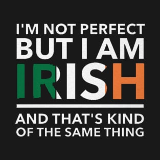 irish not perfect T-Shirt