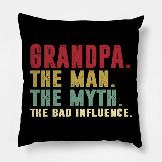 Grandpa - The Man - The Myth - The Bad Influence Father's Day Gift Papa Pillow by David Darry