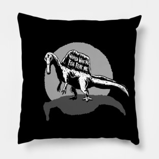 Spinosaurus - Women want me Fish fear me Pillow