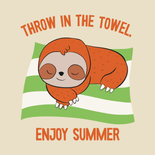 Throw in the towel. Enjoy summer. Cute sloth T-Shirt