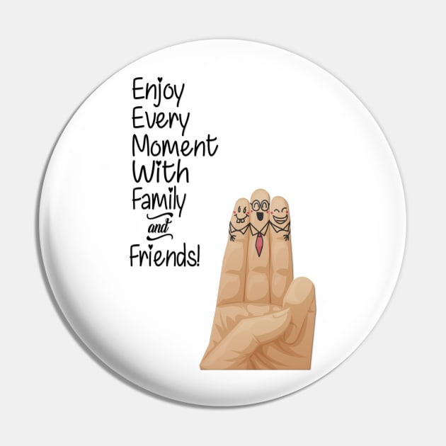 Enjoy every moment with family and friends Inspirational Quote Design Pin by creativeideaz