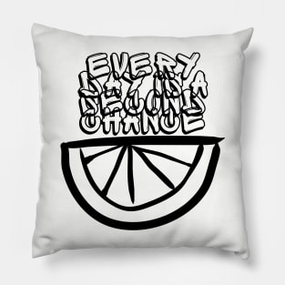 Every Day Is A Second Change Pillow