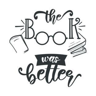 The Book Was Better T-Shirt