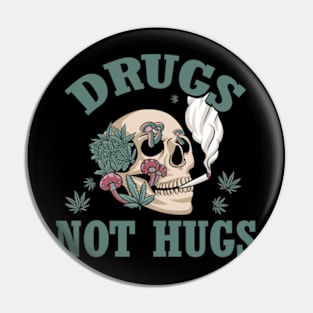 Drugs not Hugs Weed Design Pin