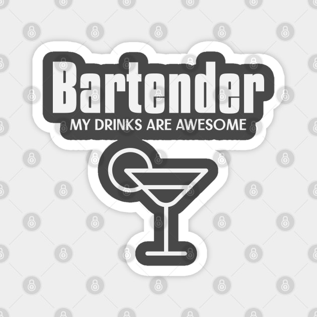 Bartender my drinks are awesome Magnet by Samuel Tee