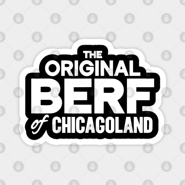 Original Berf of Chicagoland (Berf version) Magnet by StarMa