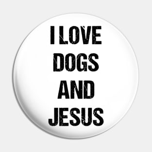 I Love Dogs and Jesus Text Based Design Pin