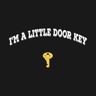 I'm A Little Door Key Dork Dorky Dorkie Geek Nerd T-Shirt