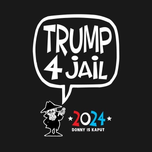 Trump 4 Jail T-Shirt