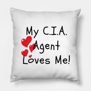 My CIA Agent Loves Me! Pillow