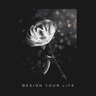 Glitter rose - Design your life T-Shirt