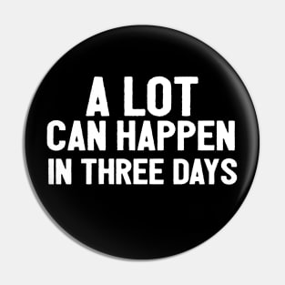 A Lot Can Happen In Three Days Christians Faith Easter Pin