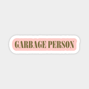 Garbage Person - Olive & Light Pink Edition Magnet