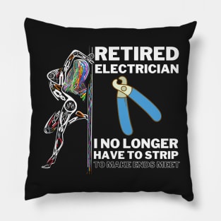 Funny Retired Electrician I No Longer Have To Strip Pillow