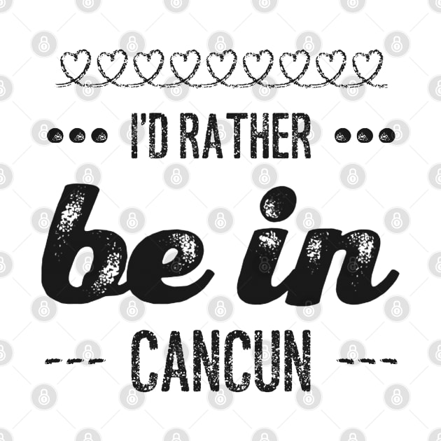 I'd rather be in Cancun Cute Vacation Holiday Mexico trip by BoogieCreates