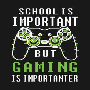 School Is Important But Gaming Is Importanter T-Shirt