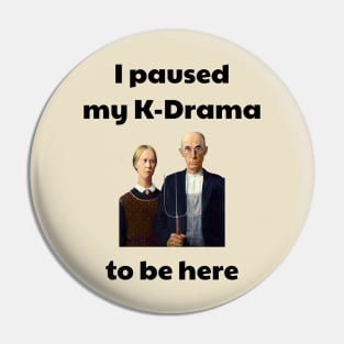 I paused my k-drama to be here Pin