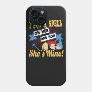 I Put A Spell On Her And Now She's Mine Phone Case