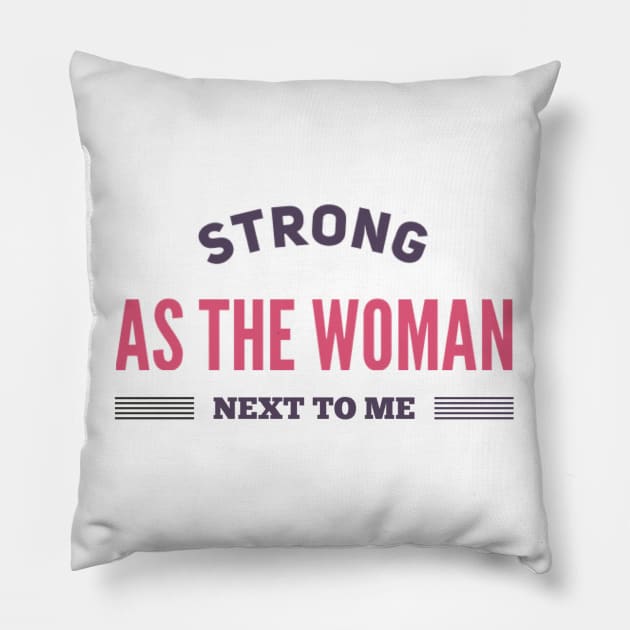 Strong as the woman next to me.empowered women empower women Pillow by BoogieCreates