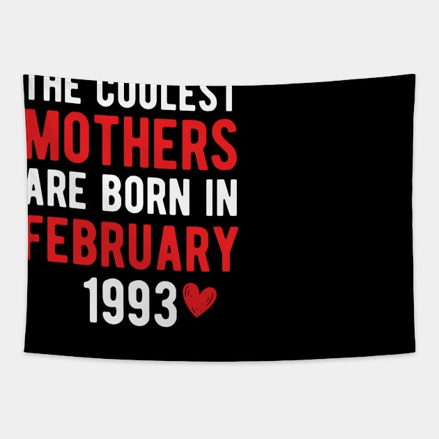 The Coolest Mothers Are Born in February 1993 Gift For 28th Birthday Tapestry by CoolDesignsDz