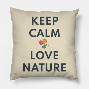 KEEP CALM AND LOVE NATURE Pillow