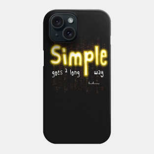 Simple goes a long way Phone Case