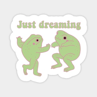 Frogs dancing cute cottagecore aesthetic &quot;Just dreaming&quot; Magnet