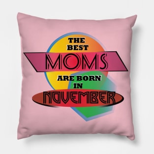 Best Moms are born in November T-Shirt Gift Idea Pillow