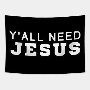 Y'all Need Jesus Tapestry